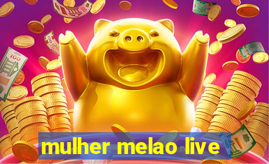 mulher melao live